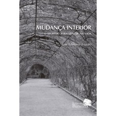 MUDANCA INTERIOR - O SEGREDO PARA VENCER NA VIDA - 1ª