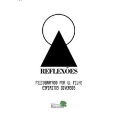 REFLEXOES - AS PSICOGRAFIAS DE W. FILHO - 1ª