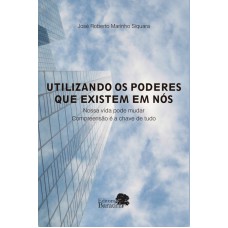 UTILIZANDO OS PODERES QUE EXISTEM EM NOS - NOSSA VIDA PODE MUDAR COMPREENSA - 1