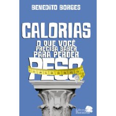 CALORIAS O QUE VOCE PRECISA SABER PARA PERDER PESO