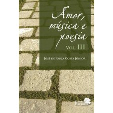 AMOR MUSICA E POESIA III