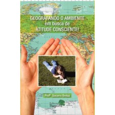 GEOGRAFANDO O AMBIENTE EM BUSCA DE ATITUDE CONSCIENTE!