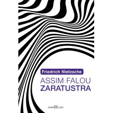 ASSIM FALOU ZARATUSTRA - UM LIVRO PARA TODOS E PARA NINGUÉM