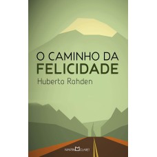 O CAMINHO DA FELICIDADE