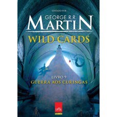 WILD CARDS, V.9 - GUERRA AOS CURINGAS