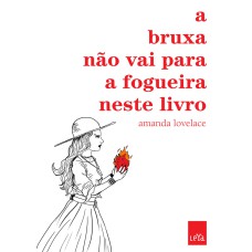 A BRUXA NÃO VAI PARA A FOGUEIRA NESTE LIVRO