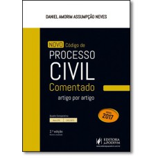 NOVO CÓDIGO DE PROCESSO CIVIL COMENTADO ARTIGO POR ARTIGO 2017 - 2A EDIÇÃO: REVISTA E ATUALIZADA