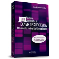 600 QUESTÕES COMENTADAS DO EXAME DE SUFICIÊNCIA DO CONSELHO FEDERAL DE CONTABILIDADE