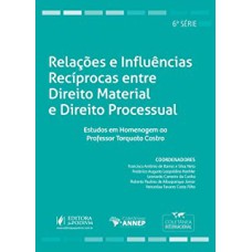 RELAÇÕES E INFLUÊNCIAS RECÍPROCAS ENTRE DIREITO MATERIAL E DIREITO PROCESSUAL