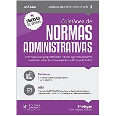 COLETÂNEA DE NORMAS ADMINISTRATIVAS - 9A ED: REV., AMPLIADA E ATUALIZADA 2017