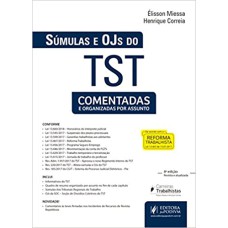 SÚMULAS E OJS DO TST: COMENTADAS E ORGANIZADAS POR ASSUNTOS