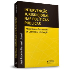 A INTERVENÇÃO JURISDICIONAL NAS POLÍTICAS PÚBLICAS - MECANISMOS PROCESSUAIS DE CONTROLE E EFETIVAÇÃO