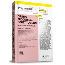 PREPARANDO PARA CONCURSOS - QUESTÕES DISCURSIVAS COMENTADAS - DIREITO PROCESSUAL CONSTITUCIONAL