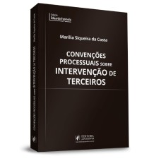 CONVENÇÕES PROCESSUAIS SOBRE INTERVENÇÃO DE TERCEIROS