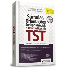 SÚMULAS, ORIENTAÇÕES JURISPRUDENCIAIS E INFORMATIVOS DO TST - ORGANIZADOS POR ASSUNTO