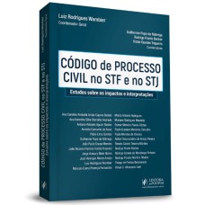 CÓDIGO DE PROCESSO CIVIL NO STF E NO STJ - ESTUDOS SOBRE IMPACTOS E INTERPRETAÇÕES