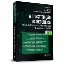 A CONSTITUIÇÃO DA REPÚBLICA SEGUNDO MINISTROS, JUÍZES AUXILIARES E ASSESSORES DO SUPREMO TRIBUNAL FEDERAL