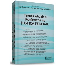 TEMAS ATUAIS E POLÊMICOS NA JUSTIÇA FEDERAL