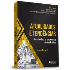 ATUALIDADES E TENDÊNCIAS DO DIREITO E PROCESSO DO TRABALHO