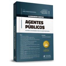 AGENTES PÚBLICOS - DOUTRINA E JURISPRUDÊNCIA PARA UTILIZAÇÃO PROFISSIONAL