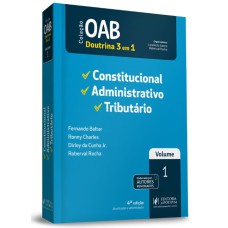 OAB DOUTRINA 3 EM 1 - CONSTITUIÇÃO, ADMINISTRATIVO E TRIBUTÁRIO - VOLUME 1