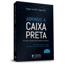 ABRINDO A CAIXA PRETA - POR QUE A JUSTIÇA NÃO FUNCIONA NO BRASIL ?