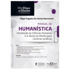 MANUAL DE HUMANÍSTICA - INTRODUÇÃO ÀS CIÊNCIAS HUMANAS E À TEORIA DO DIREITO PARA CARREIRAS JURÍDICAS