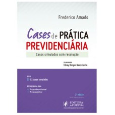 CASES DE PRÁTICA PREVIDENCIÁRIA: CASOS SIMULADOS COM RESOLUÇÃO