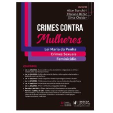 CRIMES CONTRA MULHERES: LEI MARIA DA PENHA, CRIMES SEXUAIS E FEMINICÍDIO (2022)