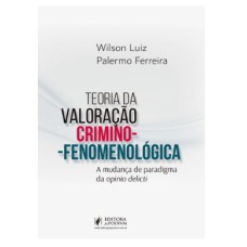 TEORIA DA VALORAÇÃO CRIMINO-FENOMENOLÓGICA (2022)