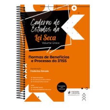 CADERNO DE ESTUDOS DA LEI SECA - NORMAS DE BENEFÍCIOS E PROCESSOS DO INSS 2022 - VOLUME ÚNICO (2022)