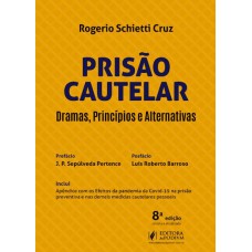 PRISÃO CAUTELAR - DRAMAS, PRINCÍPIOS E ALTERNATIVAS