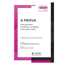 A PROVA: USOS DA PROVA NO DIREITO, NA POLÍTICA E EM TODO O RESTO (2024)