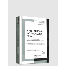 A METAPROVA NO PROCESSO PENAL: SEU PERFIL CONCEITUAL E FUNCIONAL E O CONTROLE RACIONAL DA FIABILIDADE DA PROVA (2024)