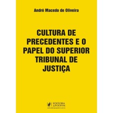 CULTURA DE PRECEDENTES E O PAPEL DO SUPERIOR TRIBUNAL DE JUSTIÇA (2024)