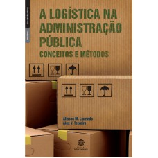 A LOGÍSTICA NA ADMINISTRAÇÃO PÚBLICA:: CONCEITOS E MÉTODOS