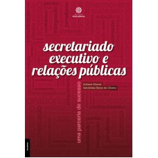 SECRETARIADO EXECUTIVO E RELAÇÕES PÚBLICAS:: UMA PARCERIA DE SUCESSO