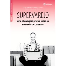 SUPERVAREJO:: UMA ABORDAGEM PRÁTICA SOBRE OS MERCADOS DE CONSUMO