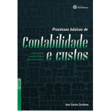 PROCESSOS BÁSICOS DE CONTABILIDADE E CUSTOS:: UMA PRÁTICA SAUDÁVEL PARA ADMINISTRADORES