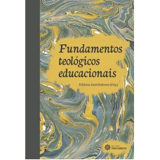 FUNDAMENTOS TEOLÓGICOS EDUCACIONAIS