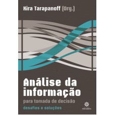 ANÁLISE DA INFORMAÇÃO PARA TOMADA DE DECISÃO:: DESAFIOS E SOLUÇÕES