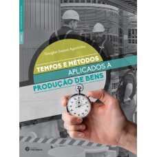 TEMPOS E MÉTODOS APLICADOS À PRODUÇÃO DE BENS