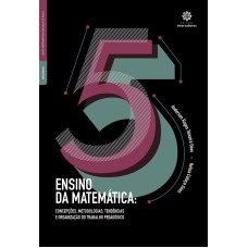 ENSINO DA MATEMÁTICA:: CONCEPÇÕES, METODOLOGIAS, TENDÊNCIAS E ORGANIZAÇÃO DO TRABALHO PEDAGÓGICO