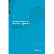 NÚMEROS COMPLEXOS E EQUAÇÕES ALGÉBRICAS