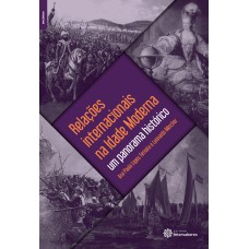 RELAÇÕES INTERNACIONAIS NA IDADE MODERNA:: UM PANORAMA HISTÓRICO