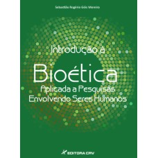 INTRODUÇÃO À BIOÉTICA APLICADA A PESQUISAS ENVOLVENDO SERES HUMANOS