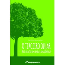 O TERCEIRO OLHAR: A FILOSOFIA EM LENDAS AMAZÔNICAS