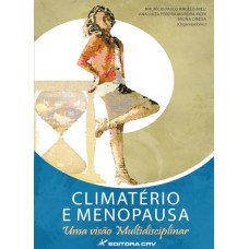 CLIMATÉRIO E MENOPAUSA UMA VISÃO MULTIDISCIPLINAR