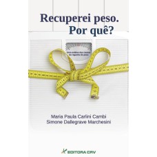 RECUPEREI PESO. POR QUE?: UMA ANÁLISE DAS CAUSAS DO REGANHO DE PESO