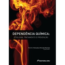 DEPENDÊNCIA QUÍMICA: ETIOLOGIA, TRATAMENTO E PREVENÇÃO